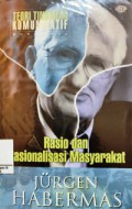 Teori Tindakan Komunikatif ( Buku satu ) : Rasio dan Rasionalisasi Masyarakat